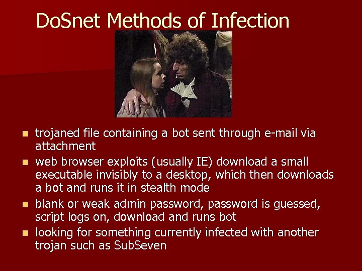 Do. Snet Methods of Infection n n trojaned file containing a bot sent through