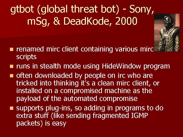 gtbot (global threat bot) - Sony, m. Sg, & Dead. Kode, 2000 renamed mirc