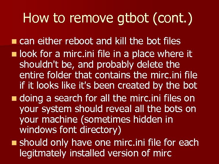 How to remove gtbot (cont. ) n can either reboot and kill the bot