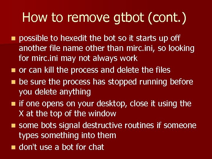 How to remove gtbot (cont. ) n n n possible to hexedit the bot