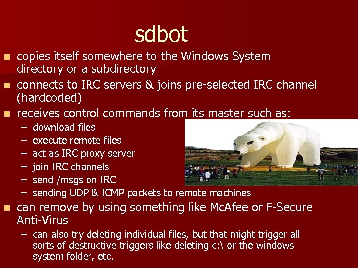 sdbot copies itself somewhere to the Windows System directory or a subdirectory n connects