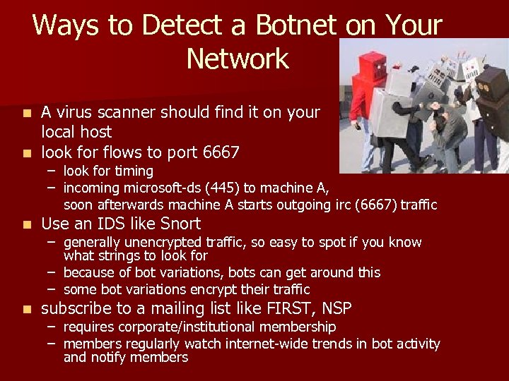 Ways to Detect a Botnet on Your Network A virus scanner should find it