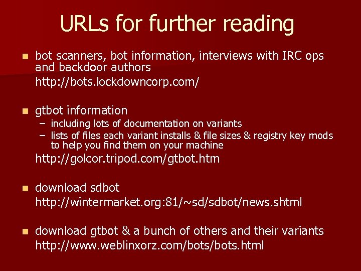 URLs for further reading n bot scanners, bot information, interviews with IRC ops and