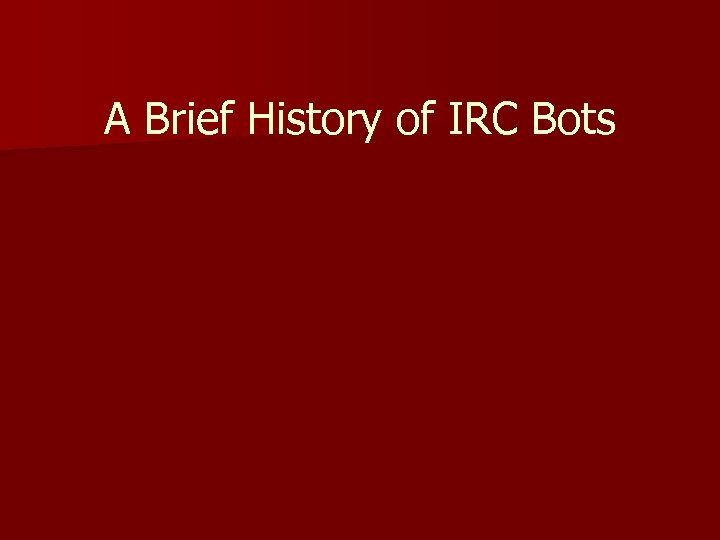 A Brief History of IRC Bots 