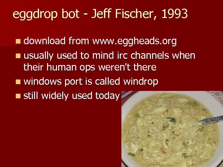 eggdrop bot - Jeff Fischer, 1993 n download from www. eggheads. org n usually