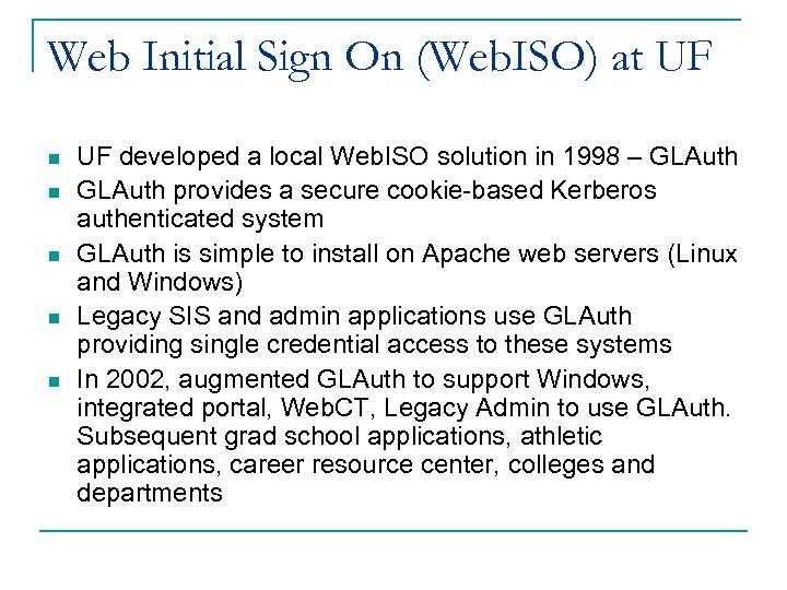 Web Initial Sign On (Web. ISO) at UF n n n UF developed a