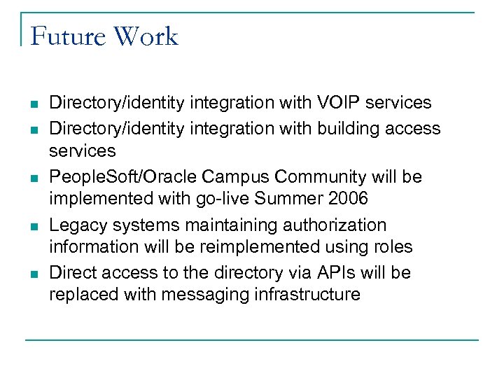 Future Work n n n Directory/identity integration with VOIP services Directory/identity integration with building