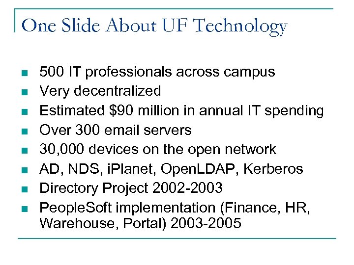 One Slide About UF Technology n n n n 500 IT professionals across campus