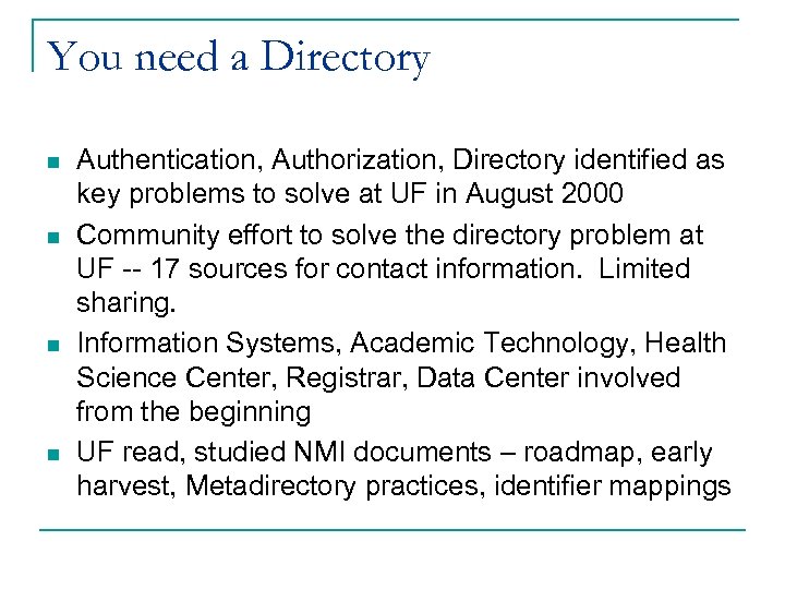 You need a Directory n n Authentication, Authorization, Directory identified as key problems to