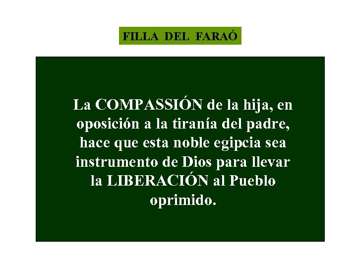 FILLA DEL FARAÓ La COMPASSIÓN de la hija, en oposición a la tiranía del