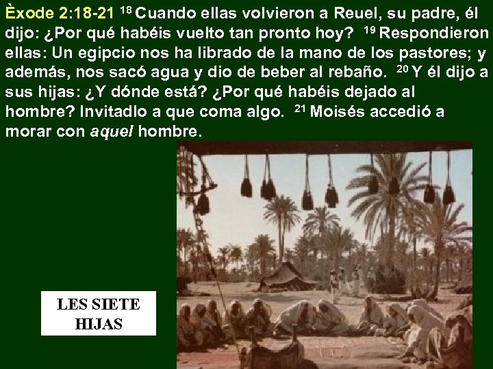 Èxode 2: 18 -21 18 Cuando ellas volvieron a Reuel, su padre, él dijo:
