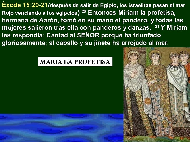 Èxode 15: 20 -21(después de salir de Egipto, los israelitas pasan el mar Rojo