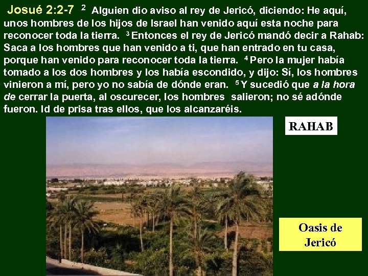 Josué 2: 2 -7 2 Alguien dio aviso al rey de Jericó, diciendo: He