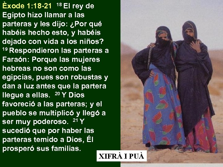 Èxode 1: 18 -21 18 El rey de Egipto hizo llamar a las parteras