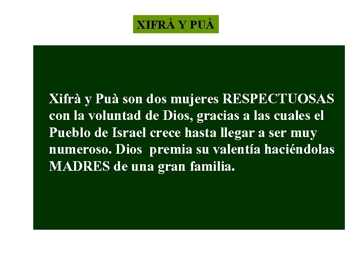XIFRÀ Y PUÀ Xifrà y Puà son dos mujeres RESPECTUOSAS con la voluntad de