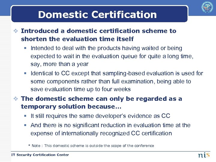 Domestic Certification v Introduced a domestic certification scheme to shorten the evaluation time itself