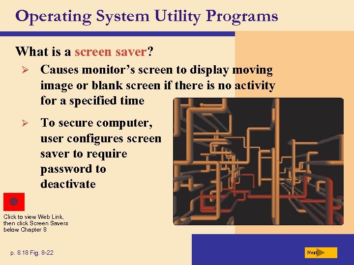 Operating System Utility Programs What is a screen saver? Ø Causes monitor’s screen to