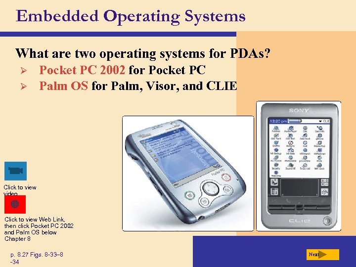 Embedded Operating Systems What are two operating systems for PDAs? Ø Ø Pocket PC