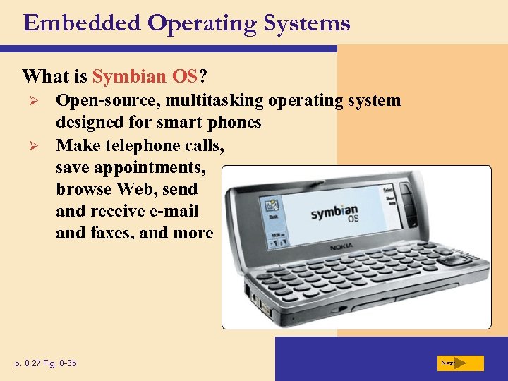Embedded Operating Systems What is Symbian OS? Ø Ø Open-source, multitasking operating system designed