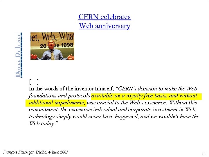 CERN celebrates Web anniversary […] In the words of the inventor himself, "CERN's decision