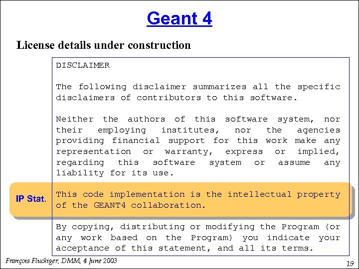 Geant 4 License details under construction DISCLAIMER The following disclaimer summarizes all the specific