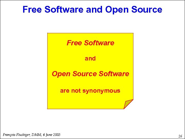 Free Software and Open Source Software not synonymous François Fluckiger, DMM, 4 June 2003