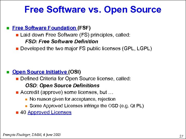 Free Software vs. Open Source n Free Software Foundation (FSF) n Laid down Free