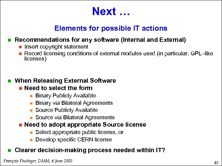 Next … Elements for possible IT actions n Recommendations for any software (Internal and