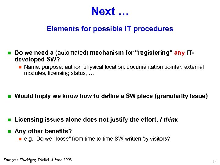 Next … Elements for possible IT procedures n Do we need a (automated) mechanism