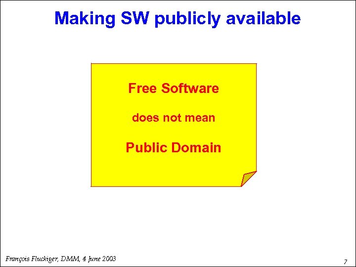 Making SW publicly available Free Software does not mean Public Domain François Fluckiger, DMM,