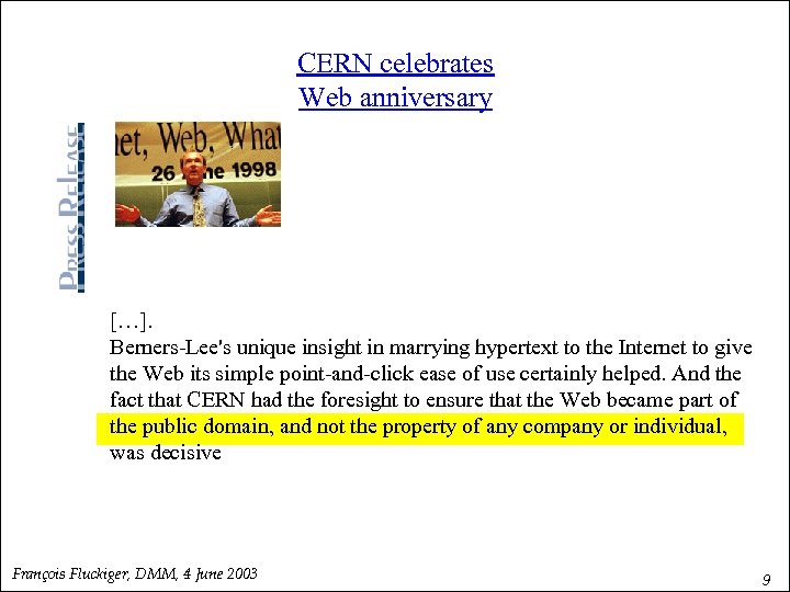 CERN celebrates Web anniversary […]. Berners-Lee's unique insight in marrying hypertext to the Internet