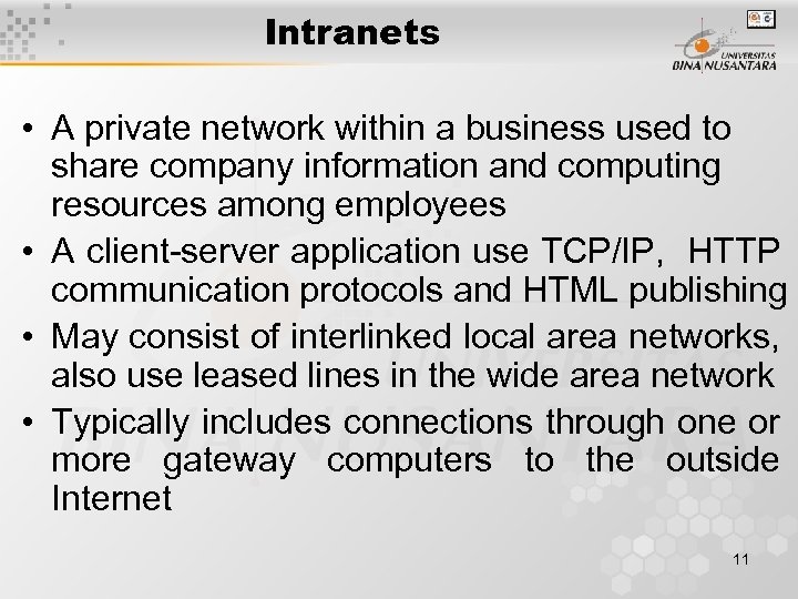 Intranets • A private network within a business used to share company information and