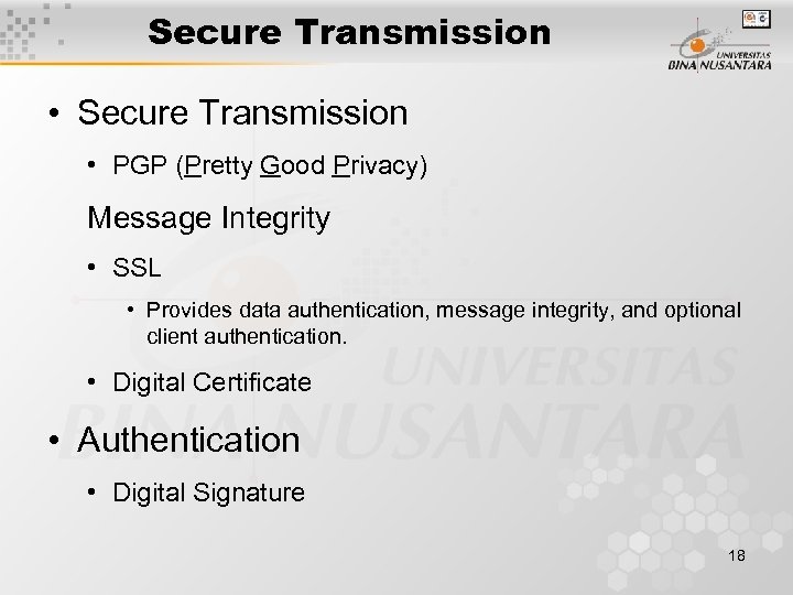 Secure Transmission • Secure Transmission • PGP (Pretty Good Privacy) Message Integrity • SSL