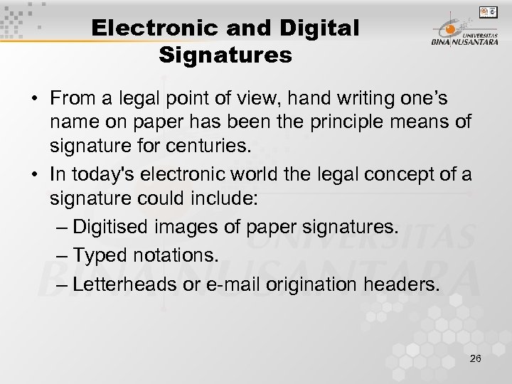 Electronic and Digital Signatures • From a legal point of view, hand writing one’s
