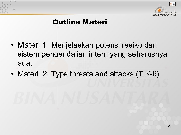 Outline Materi • Materi 1 Menjelaskan potensi resiko dan sistem pengendalian intern yang seharusnya