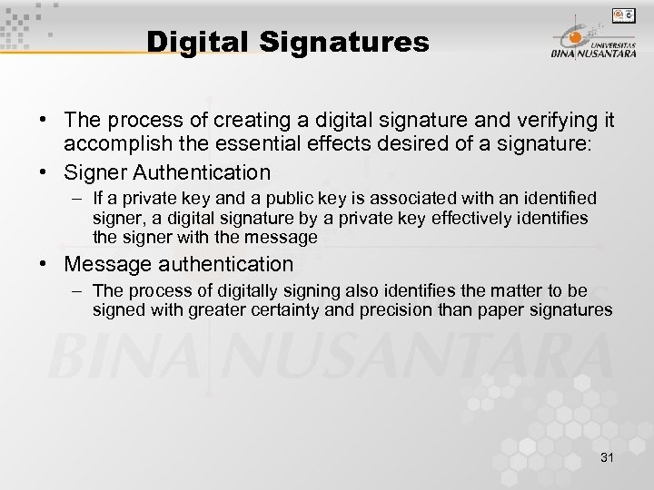 Digital Signatures • The process of creating a digital signature and verifying it accomplish