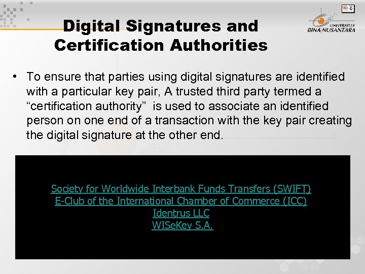 Digital Signatures and Certification Authorities • To ensure that parties using digital signatures are