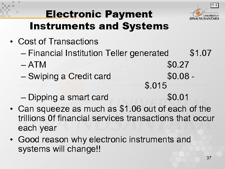 Electronic Payment Instruments and Systems • Cost of Transactions – Financial Institution Teller generated