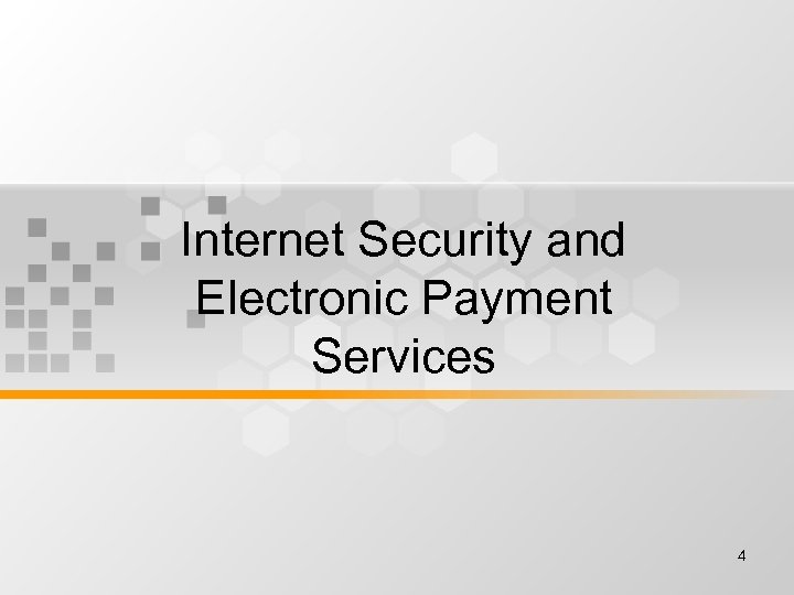 Internet Security and Electronic Payment Services 4 