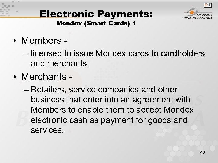Electronic Payments: Mondex (Smart Cards) 1 • Members – licensed to issue Mondex cards