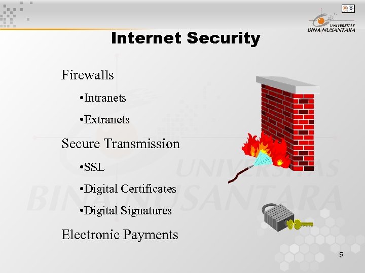 Internet Security Firewalls • Intranets • Extranets Secure Transmission • SSL • Digital Certificates