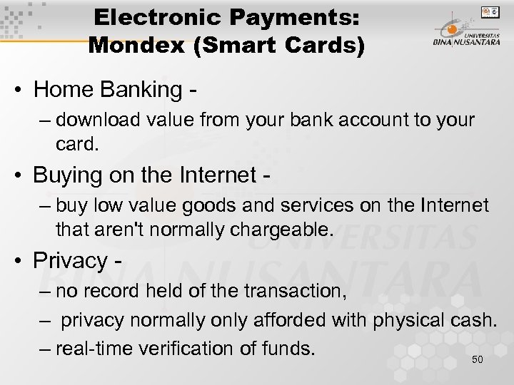 Electronic Payments: Mondex (Smart Cards) • Home Banking - – download value from your