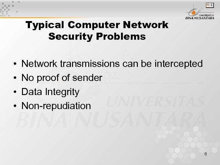 Typical Computer Network Security Problems • • Network transmissions can be intercepted No proof