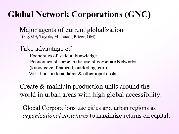 Global Network Corporations (GNC) Major agents of current globalization (e. g. GE, Toyota, Microsoft,