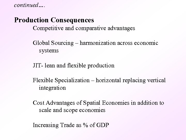 continued…. Production Consequences Competitive and comparative advantages Global Sourcing – harmonization across economic systems