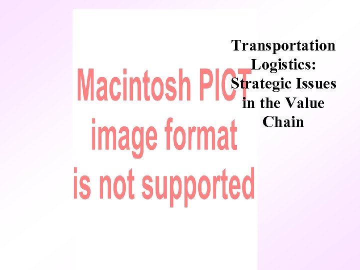 Transportation Logistics: Strategic Issues in the Value Chain 