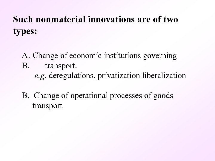 Such nonmaterial innovations are of two types: A. Change of economic institutions governing B.
