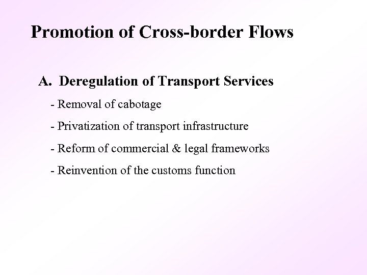Promotion of Cross-border Flows A. Deregulation of Transport Services - Removal of cabotage -