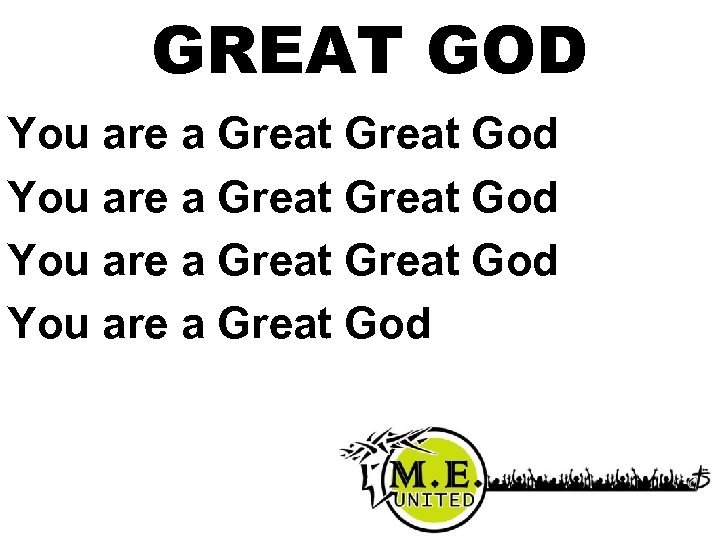 GREAT GOD You are a Great God You are a Great God 