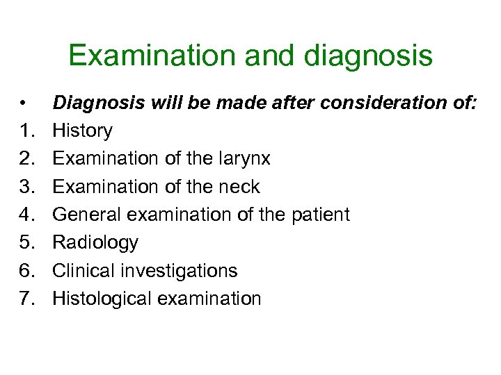 Examination and diagnosis • 1. 2. 3. 4. 5. 6. 7. Diagnosis will be